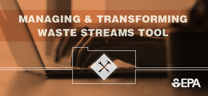 Managing and Transforming Waste Streams Tool