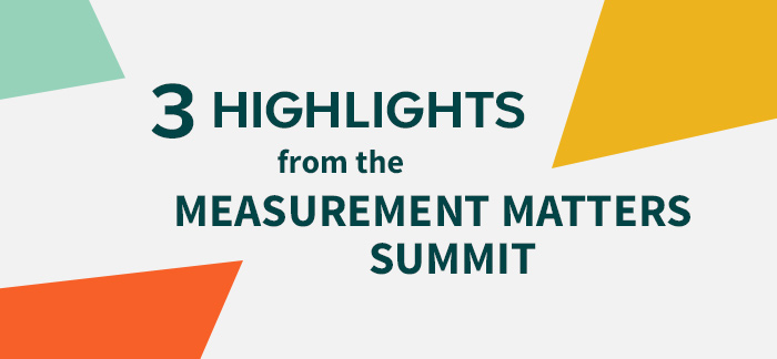 3 Highlights from the Measurement Matters Summit