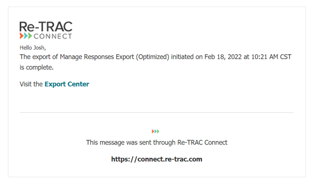 Re-TRAC Connect will email your work email address when the export is complete and is available to download.